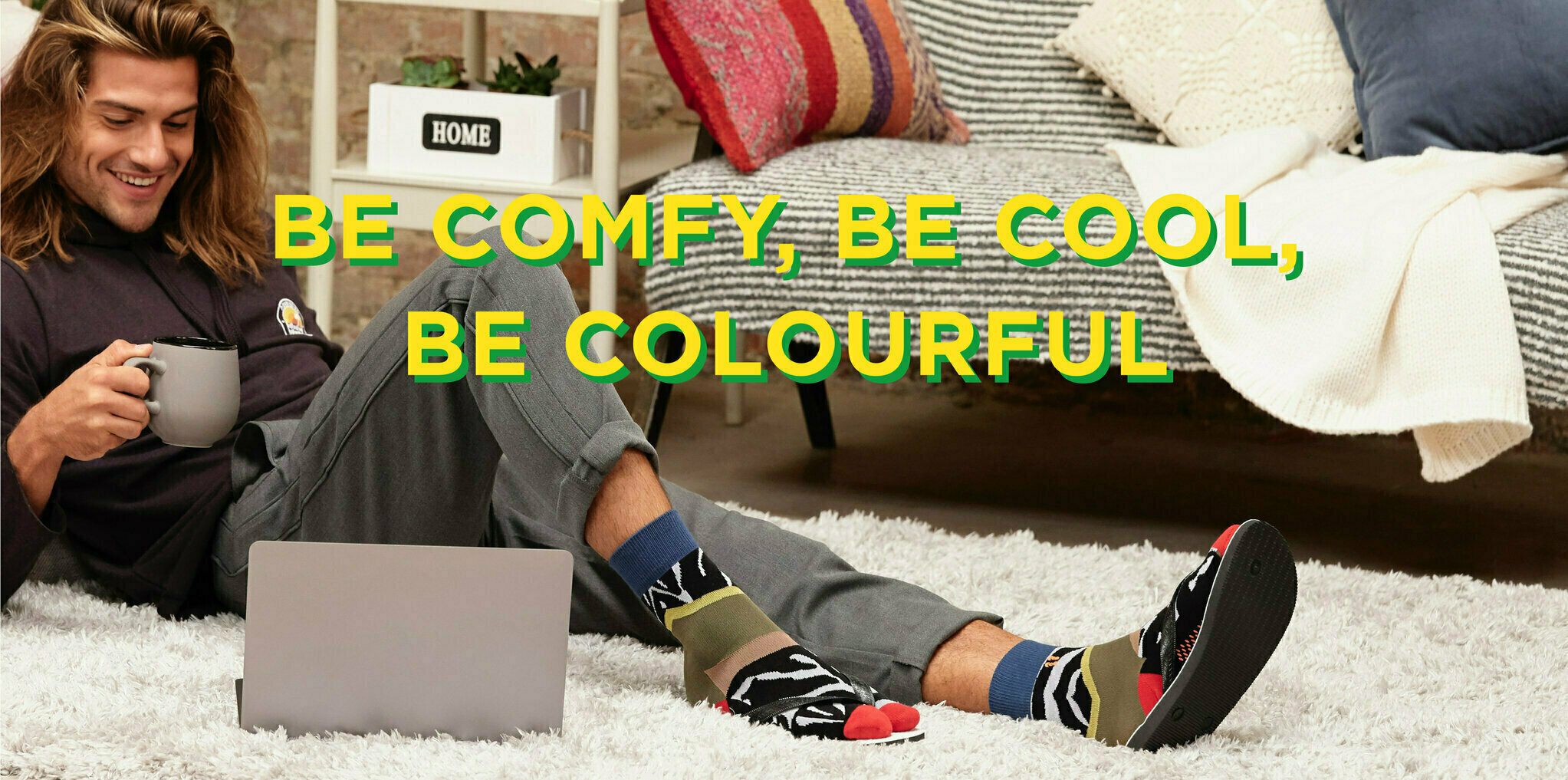 Be comfy, be cool,

be colourful