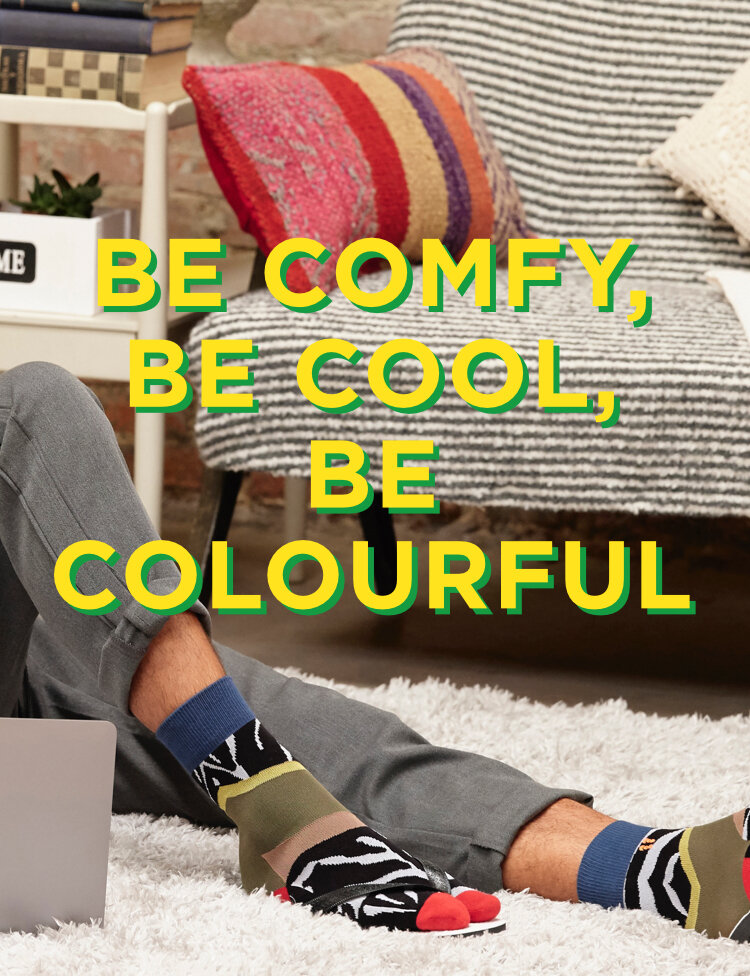 Be comfy, be cool,

be colourful